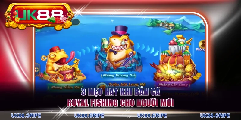 3 mẹo hay khi bắn cá Royal Fishing cho người mới