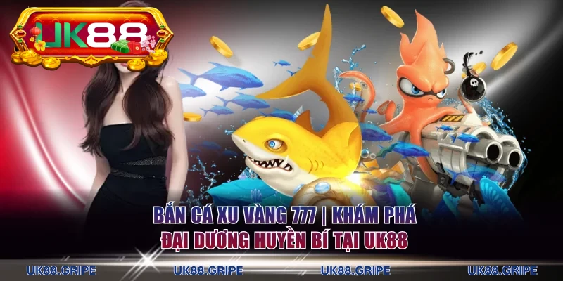 Bắn cá xu vàng 777