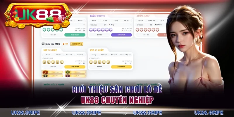 Giới thiệu sân chơi lô đề UK88 chuyên nghiệp