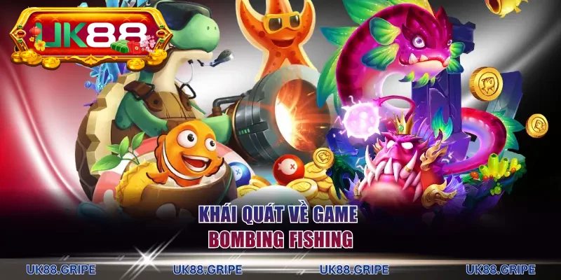 Khái quát về game Bombing Fishing