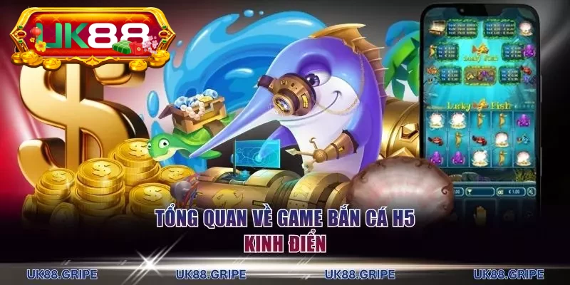 Tổng quan về game Bắn Cá H5 kinh điển