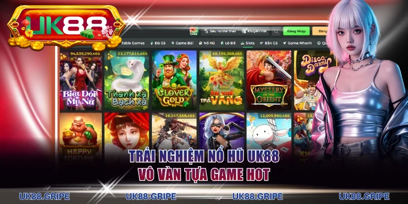 Trải nghiệm nổ hũ UK88 vô vàn tựa game hot